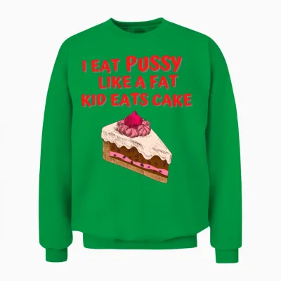 I Eat Pussy Like a Fat Kid Eats Cake - Cake Cherry Unisex Sweatshirt - Irish Green