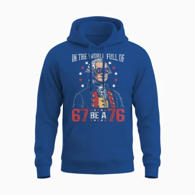 In the World Full of 67 to Be a 76 George Washington 67 Meme Unisex Hoodie - Royal