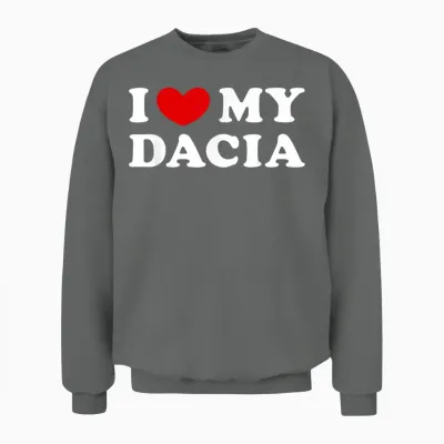 I Love My Dacia, Ich Liebe Meinen Dacia Unisex Sweatshirt - Graphite Heather
