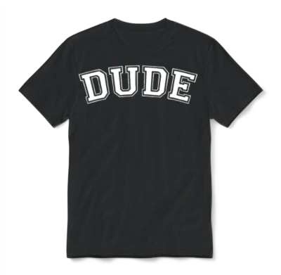 Dude Funny Unisex T-Shirt - Black