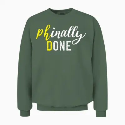 Phd Graduation Quotes Nature Unisex Sweatshirt - Military Green