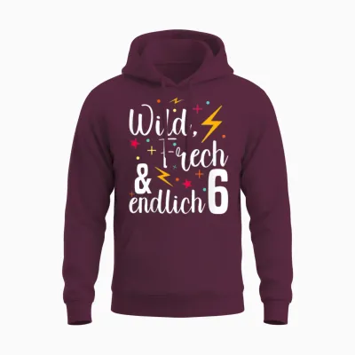 Wild Frech Endlich 6 - Junge Mädchen 6. Geburtstag Unisex Hoodie - Maroon