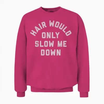 Hair Would Only Slow Me Down Bald Humor Unisex Sweatshirt - Heliconia