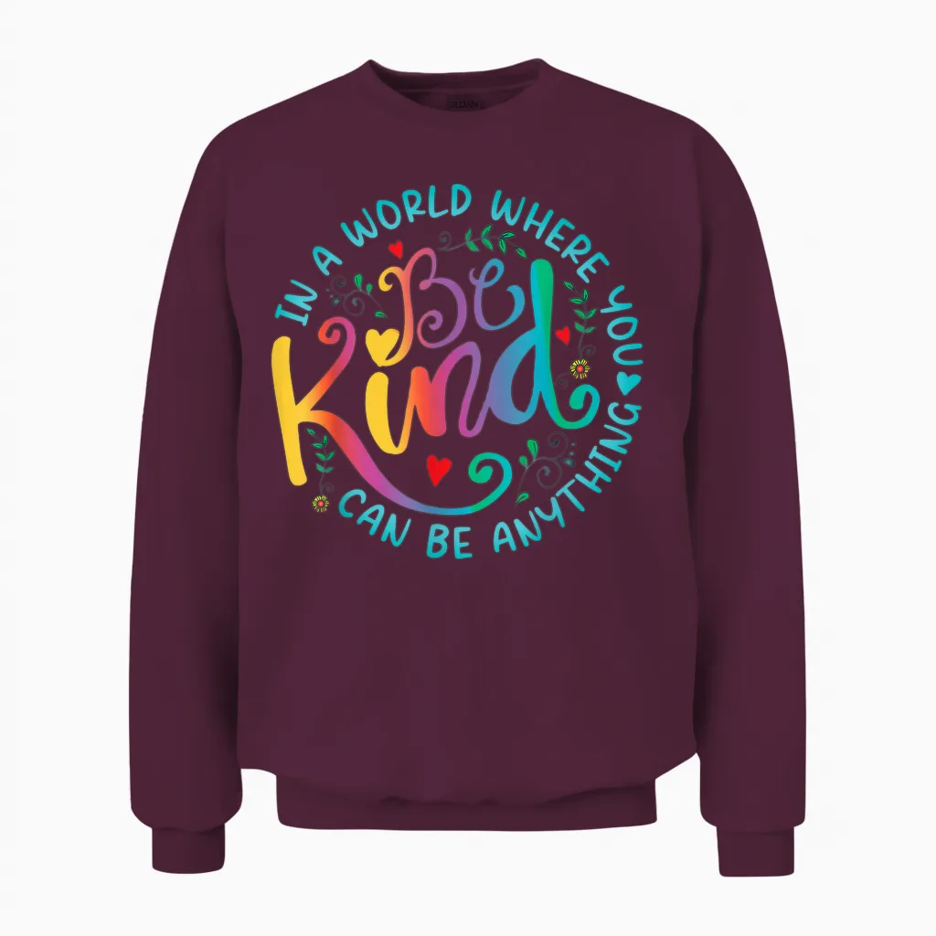 Be Kind Positive Quote Choose Kindness Floral Men Women Unisex Sweatshirt in Maroon