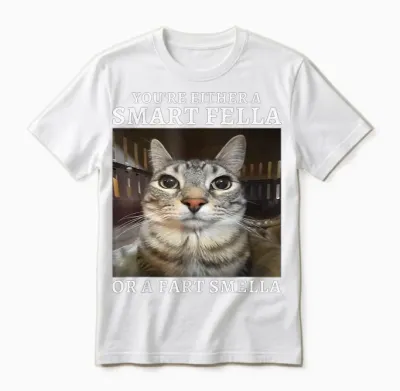 You're Either a Smart Fella or a Fart Smella Funny Cat Meme Unisex T-Shirt - White