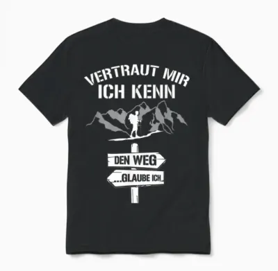 T-Shirt with German Text "wandern Vertraut Mir Ich Kenn Den Weg Bergsteiger [german, Black Unisex T-Shirt - Black