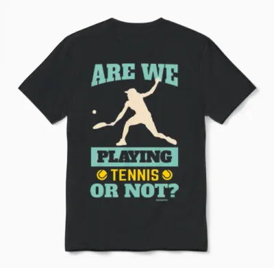 Do We Play Tennis or Not? Unisex T-Shirt - Black