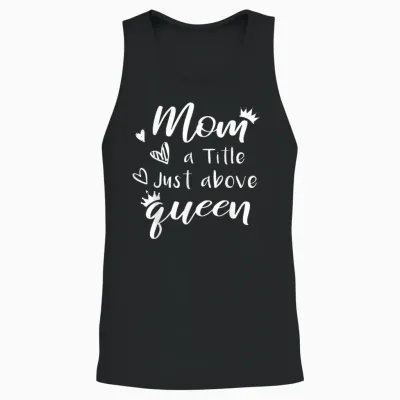 Citation Mom a Title Just Above Queen Pour La Fête Des Mères En Famille Unisex Tank Top - Black