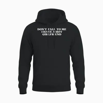 Don't Talk to Me I Have a Hot Girlfriend Shirt Y2k Trendy Unisex Hoodie - Black