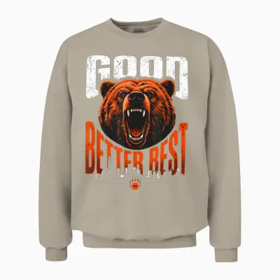 Motivation Saying Bears Good Better Best Never Let It Rest Unisex Sweatshirt - Sand