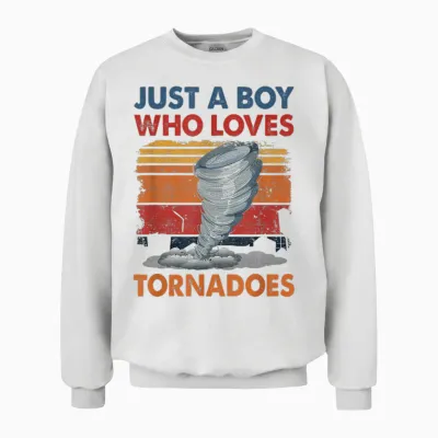 Just a Boy Who Loves Tornado Weather Storm Tornado Chaser Unisex Sweatshirt - White