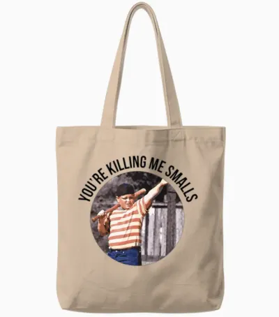 You Re Killing Me Smalls Sandlot Tote Bags - Natural