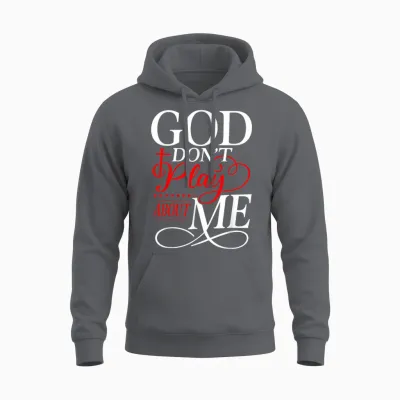 God Dont Play About Me Inspirational Faith Unisex Hoodie - Charcoal