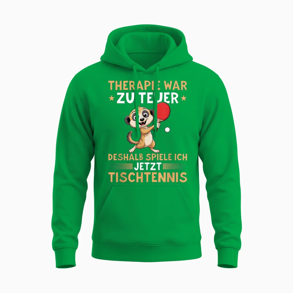 Therapie War Zu Teuer - Lustiges Tischtennis Erdmännchen Unisex Hoodie in Irish Green