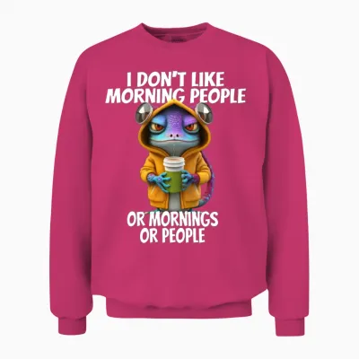 Funny Design for I Don't Like Morning People Unisex Sweatshirt - Heliconia