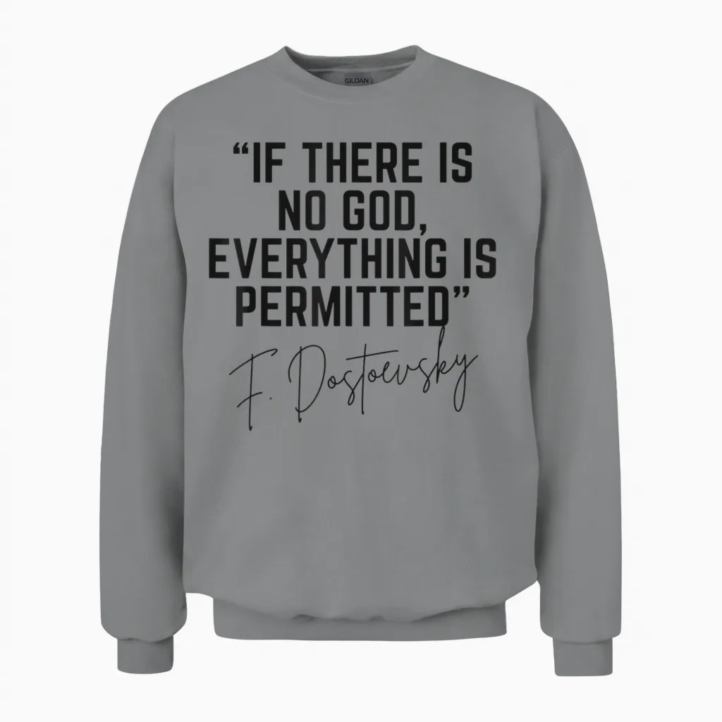 Dostoevsky Quote if There Is No God Everything Is Permitted Unisex Sweatshirt in Sport Grey