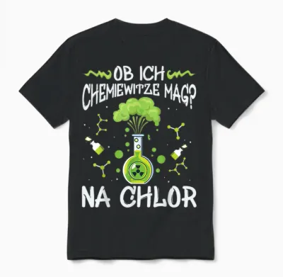Chemie Witze, Chemie Studium Humor, Chlor Lustiges Chemiker Unisex T-Shirt - Black