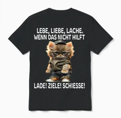 T-Shirt with German Text "lebe Liebe Lache Wenn Nicht Hilft Lade Ziele Schiesse Katzen", Black Unisex T-Shirt - Black