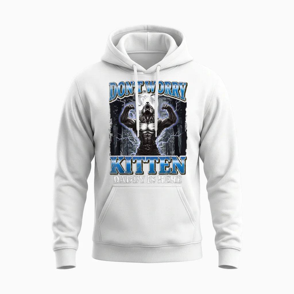 Don't Worry Kitten Daddy's Here Funny Werewolf Meme Unisex Hoodie in White