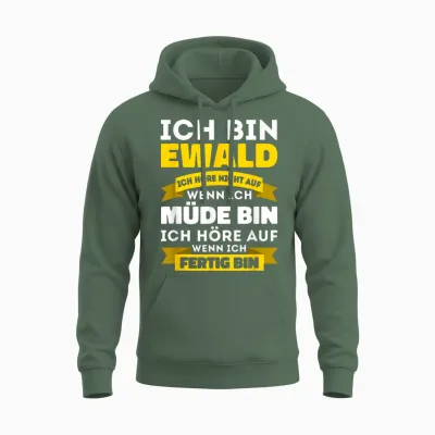Ich Bin Ewald Ich Höre Nicht Auf Wenn Ich Müde Bin - Ewald Unisex Hoodie - Military Green