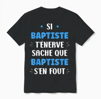 Name Si Baptiste T'énerve Humour Personalised Name Baptiste T-Shirt, Black, S Unisex T-Shirt - Black