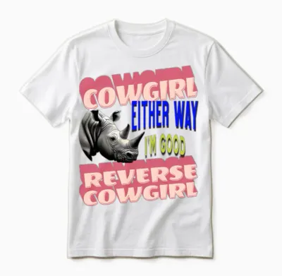 Cowgirl Reverse Cowgirl Either Way I'm Good Unisex T-Shirt - White