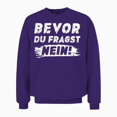Lustig Herren Sprüche Bevor Du Fragst Nein Unisex Sweatshirt - Purple
