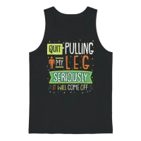 Quit Pulling My Leg Design for a Leg Amputee Unisex Tank Top - Black – 1