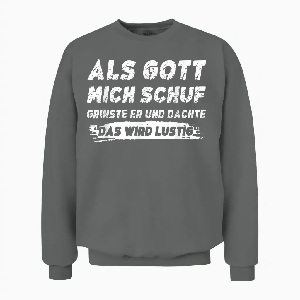 Lustig Herren Sprüche Als Gott Mich Schuf Grinste Er Unisex Sweatshirt in Graphite Heather