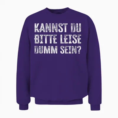 Kannst Du Bitte Leise Dumm Sein? Unisex Sweatshirt - Purple