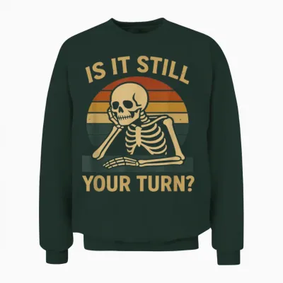 Gamer Funny Is It Still Your Turn Brettspiel Unisex Sweatshirt - Forest