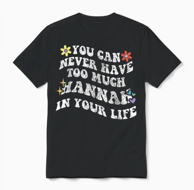 Retro Groovy Du Kannst Nie Zu Viel Hannah in Deinem Leben Haben Unisex T-Shirt in Black