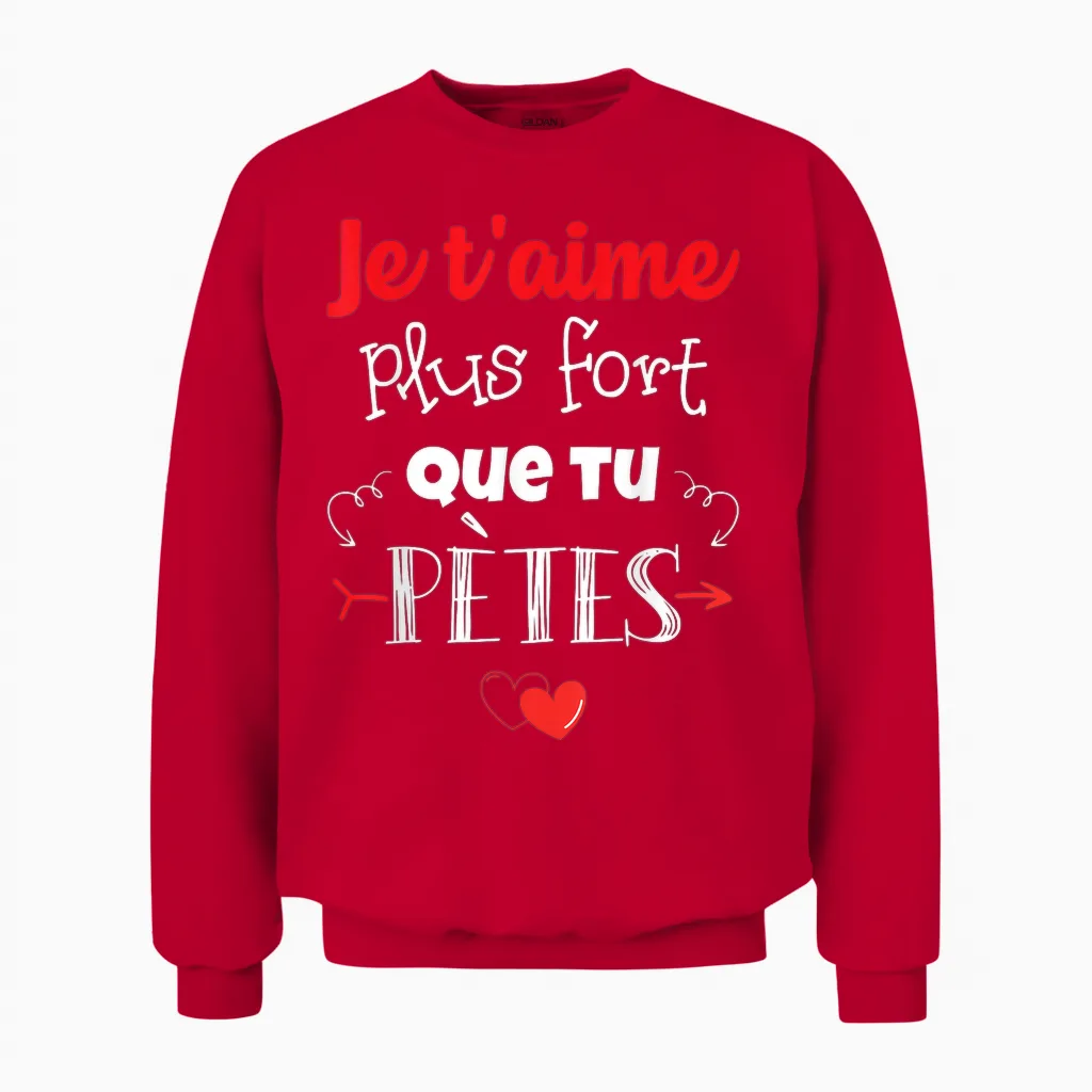Valentine's Day Man Woman Je T'aime Plus Fort Que Tu Pètes T-Shirt, Black Unisex Sweatshirt in Red
