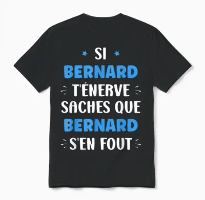 Name Si Bernard T'énerve Humour First Name Bernard T-Shirt, Black, S Unisex T-Shirt - Black
