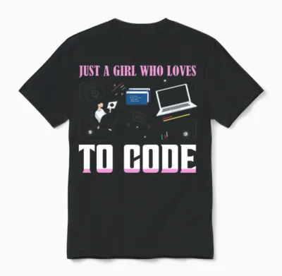 Just a Girl Who Loves to Code Coding Software Unisex T-Shirt - Black