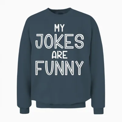 My Jokes Are Funny Unisex Sweatshirt - Dark Heather