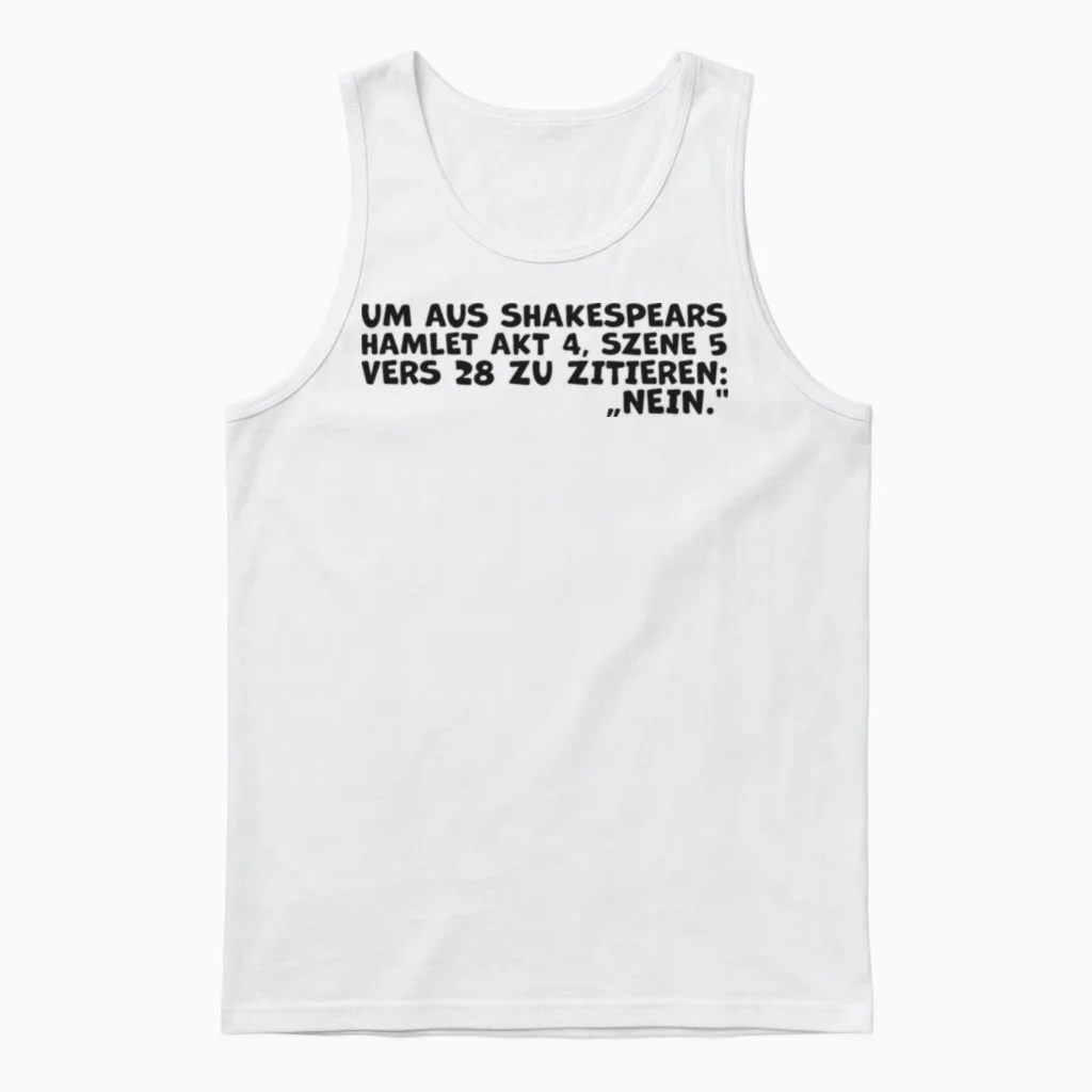 Shakespeares 'nein'-Zitat – Lustiges Hamlet Quote Unisex Tank Top in White