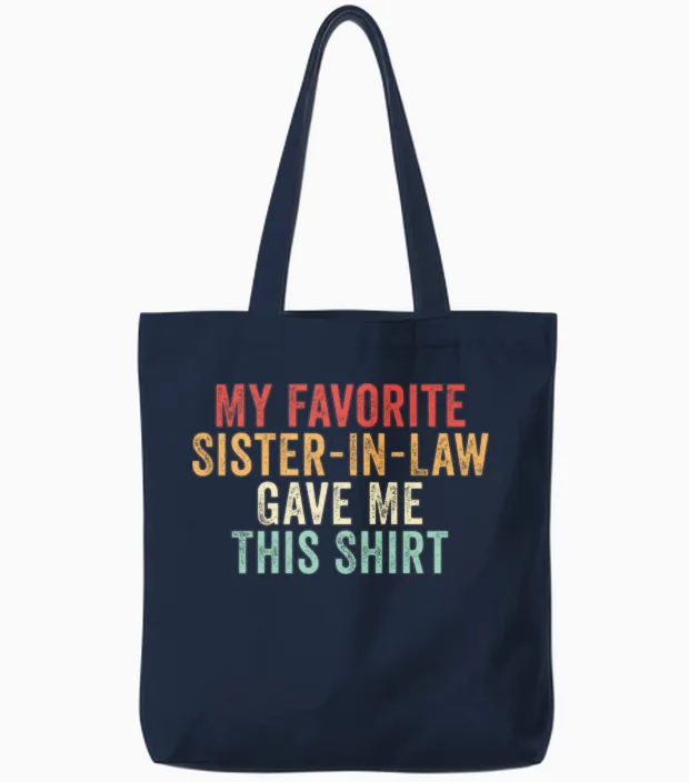 My Favorite Sister-In-Law Gave Me This Tote Bags in Navy