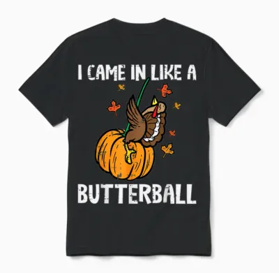 Came in Like a Butterball Funny Thanksgiving Men Women Unisex T-Shirt - Black