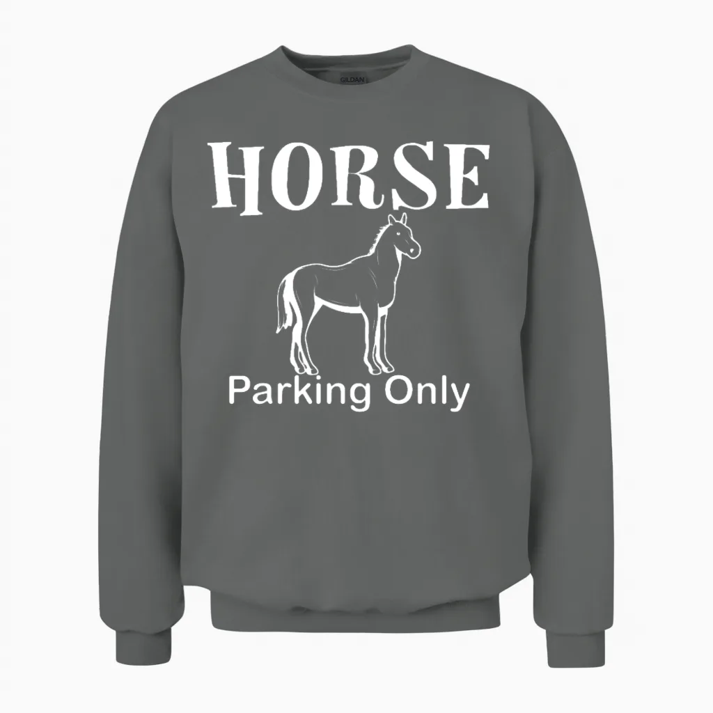 Horse Parking Only Horse Sayings Funny Horse Fans Unisex Sweatshirt in Graphite Heather