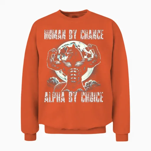 Human by Chance Alpha by Choice Werwolf Werwölfe Liebhaber Unisex Sweatshirt - Orange