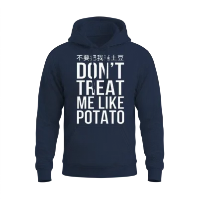 Don't Treat Me Like Potato, Engrish, Asian English Unisex Hoodie - Navy
