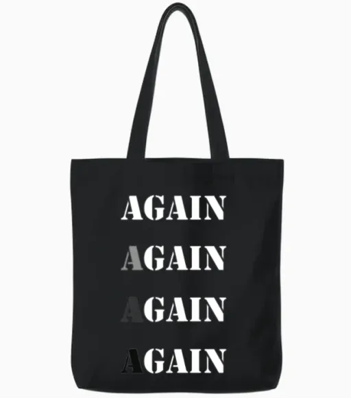 Design Again Again Again, Funny, Quote, Motivation Tote Bags - Black