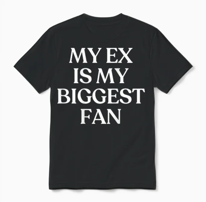 My Ex Is My Biggest Fan Shirt Y2k Aesthetic Trendy Back Unisex T-Shirt in Black