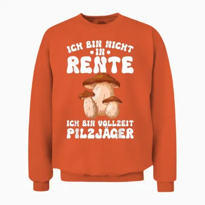 Pilz Ich Bin Vollzeit Pilzjäger Pilze Sammeln Pilzsammler Unisex Sweatshirt - Orange