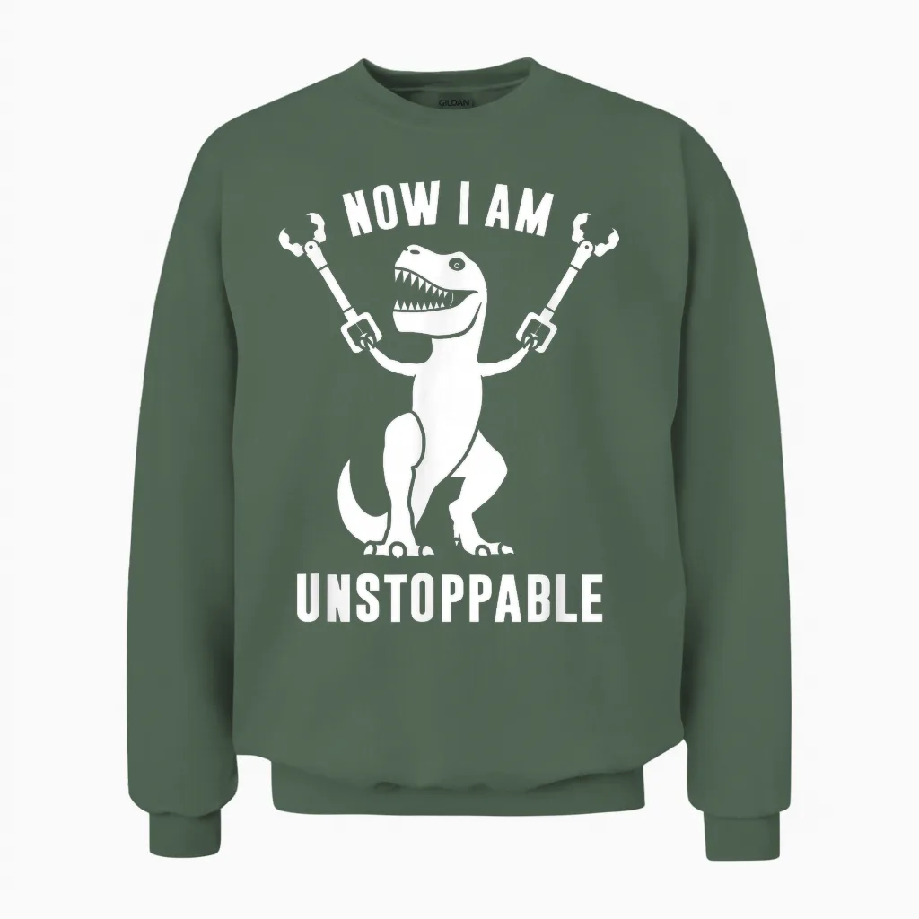 Now I Am Unstoppable Funny T-Rex T-Shirt Small Unisex Sweatshirt in Military Green