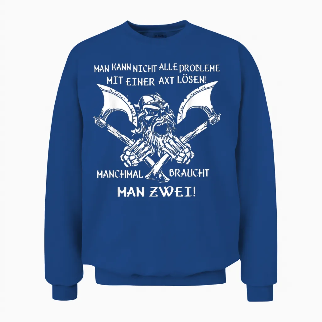 Man Kann Nicht Alle Probleme Mit Einer Axt Lösen! Wikinger Unisex Sweatshirt in Royal