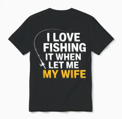 Funny Fishing – I Love Fishing When My Wife Lets Me Husband Unisex T-Shirt - Black