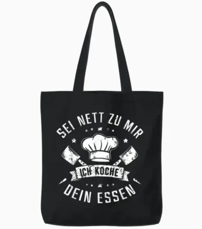 T-Shirt with German Text "sei Nett Zu Mir Ich Koche Dein Essen Koch Hobbykoch Chefkoch, Black Tote Bags - Black