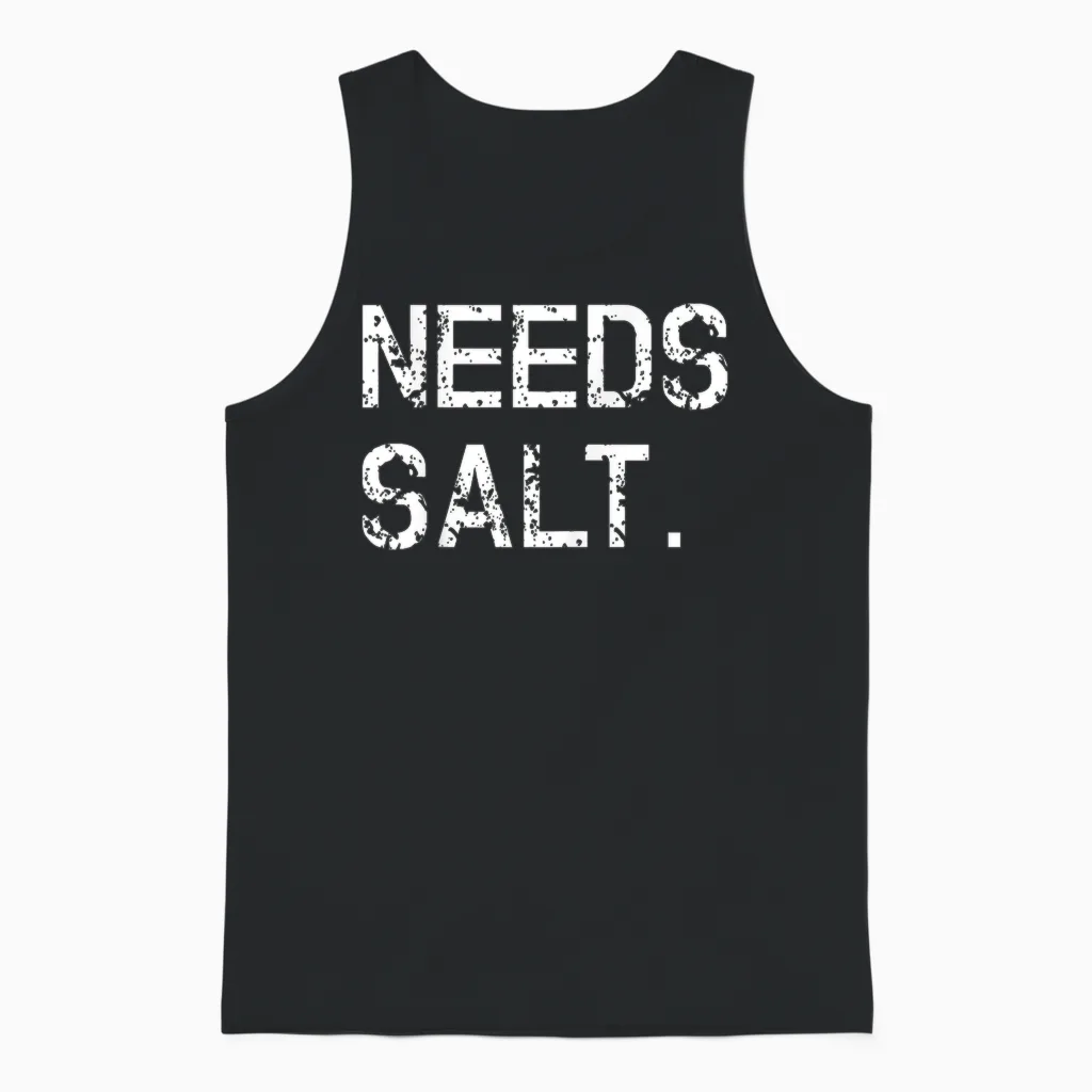 Needs Salt Shirt Funny Cooking Chef Gift Unisex Tank Top in Black